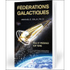 Fédérations galactiques - Rôle et présence sur Terre - Programmes spatiaux secrets et alliances extraterrestres Tome 6