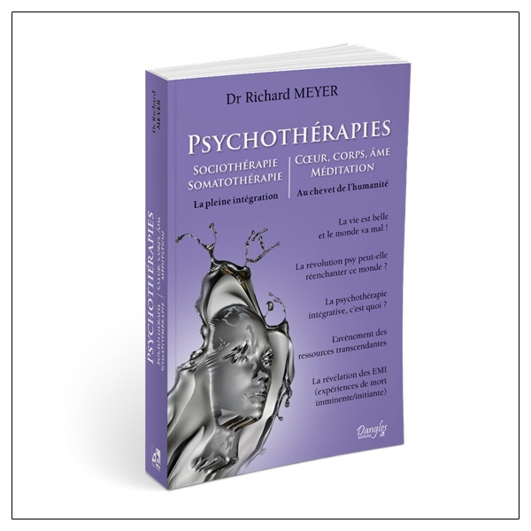 Psychothérapies - Sociothérapie - Somatothérapie - Coeur, corps, âme, méditation - La pleine intégration