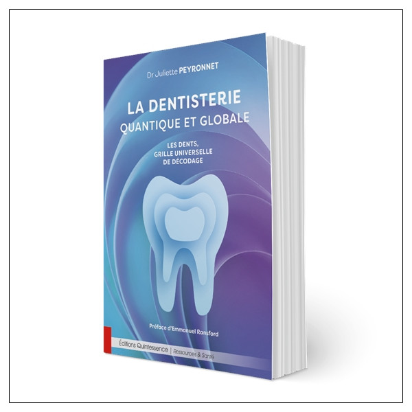 La dentisterie quantique et globale - Les dents, grille universelle de décodage