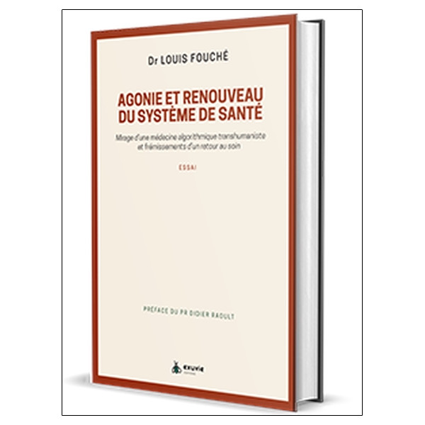 Agonie et renouveau du système de santé - Mirage d'une médecine algorithmique transhumaniste