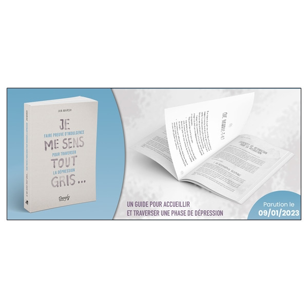 Je me sens tout gris - Faire preuve d'indulgence pour traverser la dépression