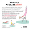 Mon yoga, ma chaise et moi - 11 séries thématiques et 55 postures pour une pratique accessible à tous