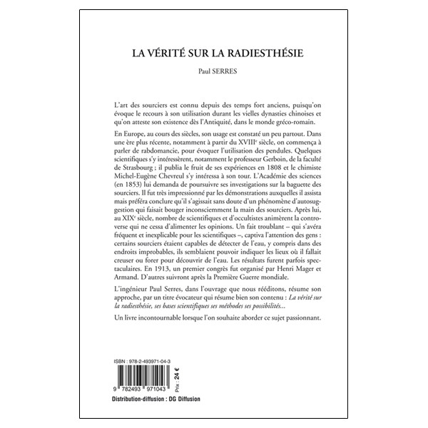 La vérité sur la radiesthésie - Ses bases scientifiques - Ses méthodes - Ses possibilités