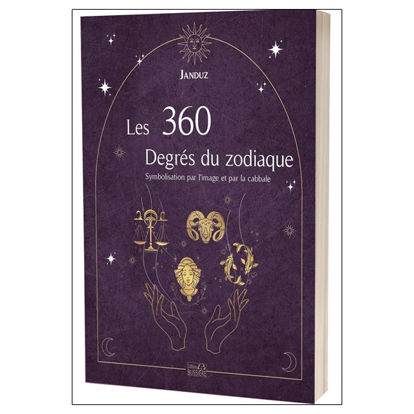 Les 360 Degrés du zodiaque - Symbolisation par l'image et par la cabbale