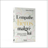 L'empathe, un héros malgré lui - Dépasser sa sensibilité pour investir le pouvoir de son intuition