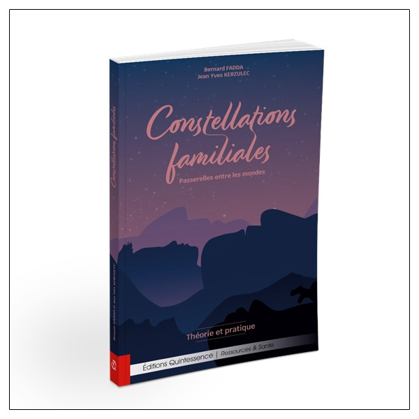 Constellations familiales - Passerelles entre les mondes - Théorie et pratique