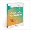 Les vaccins des voyageurs - Panorama des vaccins universels, tropicaux et émergents