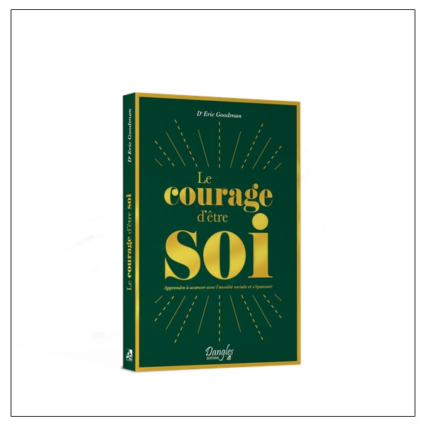 Le courage d'être humain - Apprendre à avancer avec l'anxiété sociale et s'épanouir