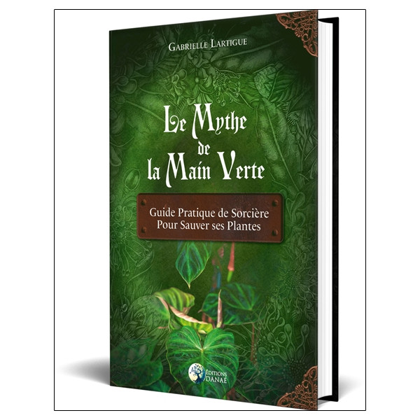 Le Mythe de la main verte - Guide pratique de Sorcière pour sauver ses plantes