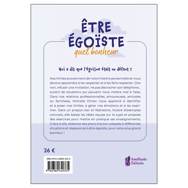 Etre égoïste, quel bonheur - L'art de poser ses limites