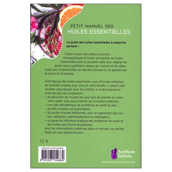 Petit Manuel des huiles essentielles - Guide de remèdes quotidiens pour la santé et le bien-être au naturel