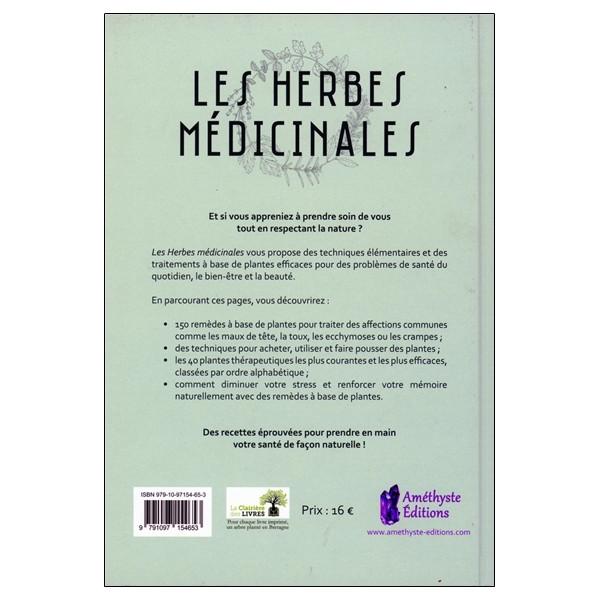 Les Herbes médicinales - Votre nouvelle Bible avec : les 40 herbes médicinales de référence - 150 remèdes pour tous les maux du 