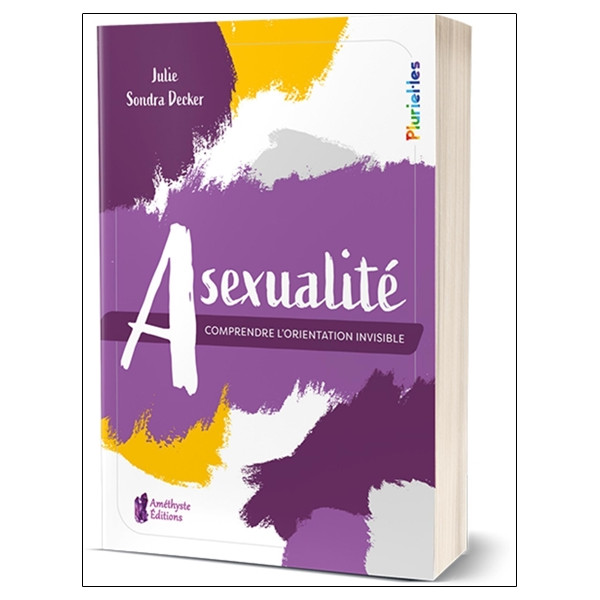 Asexualité - Comprendre l'orientation invisible