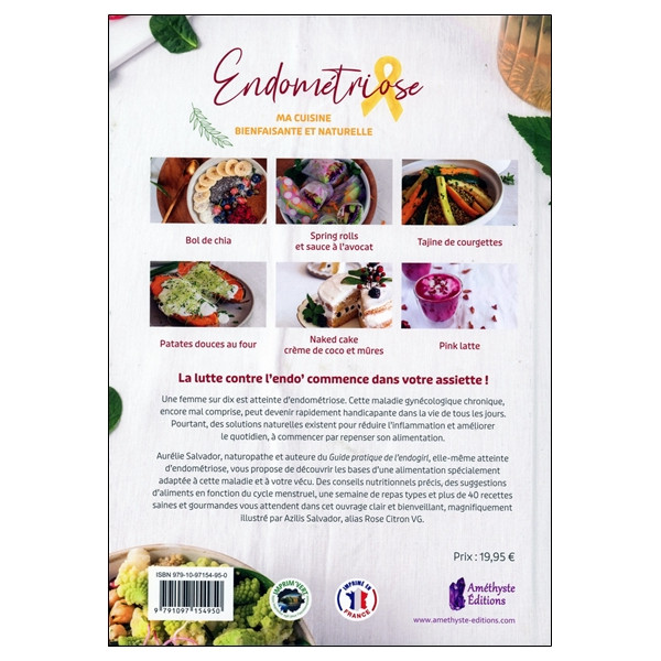 Endométriose - Ma cuisine bienfaisante et naturelle - Votre allié santé avec : 50 recettes saines et gourmandes