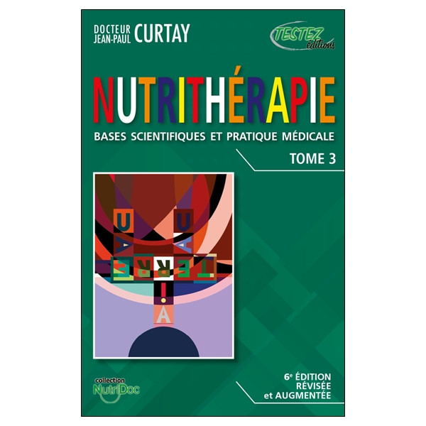 Nutrithérapie - Bases scientifiques et pratique médicale - Tomes 1, 2 et 3