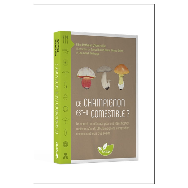 Ce champignon est-il comestible ? Le manuel de référence pour une identification rapide et sûre de 50 champignons comestibles