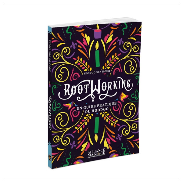 Rootworking - Un guide pratique du Hoodoo