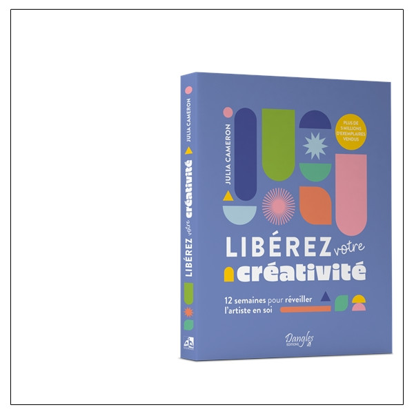 Libérez votre créativité - 12 semaines pour réveiller l'artiste en soi