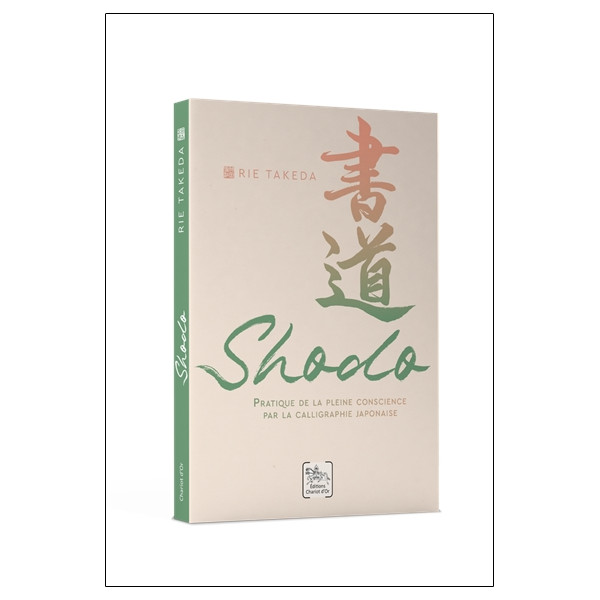 Shodo - Pratique de la pleine conscience par la calligraphie japonaise