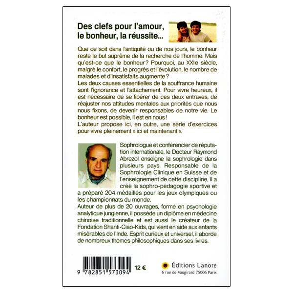 Vivre heureux ici et maintenant - Des clefs pour l'amour, le bonheur, la réussite