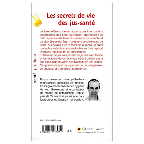 Les secrets de vie des jus-santé - Profitez de la richesse de la nature avec les jus de légumes et de fruits frais