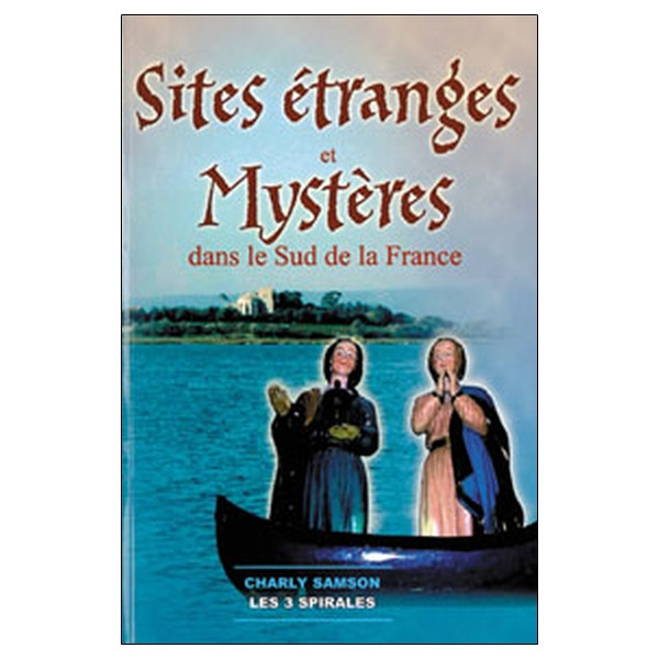 Sites étranges et mystères dans le sud de la France