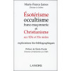 Esotérisme et Christianisme autour de René Guénon  Esotérisme, occultisme, Franc-maçonnerie et Christianisme - Coffret 2 Tomes