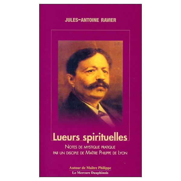 Lueurs spirituelles - Notes de mystique pratique par un disciple de Maître Philippe de Lyon