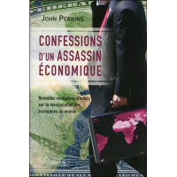 Confessions d'un assassin économique - Nouvelles révélations d'initiés sur la manipulation des économies du monde