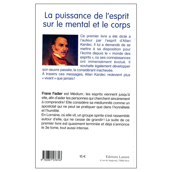 La puissance de l'esprit sur le mental et le corps - La méthode du `guérir` par le `comprendre` dictée par l'Esprit d'Allan Kard
