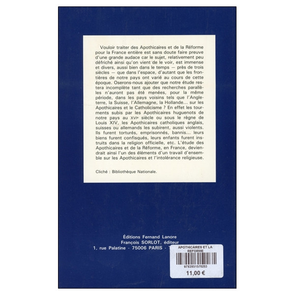 Les apothicaires et la Réforme - Contribution à l'histoire de la pharmacie française XVIe - XVIIIe