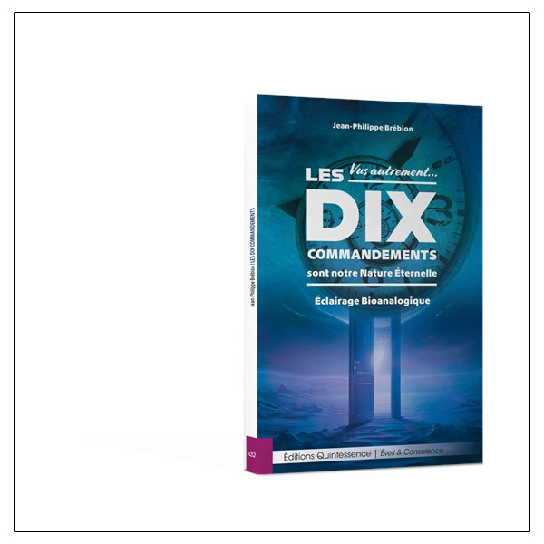 Vus autrement Les Dix Commandements sont notre Nature Éternelle - Éclairage Bioanalogique