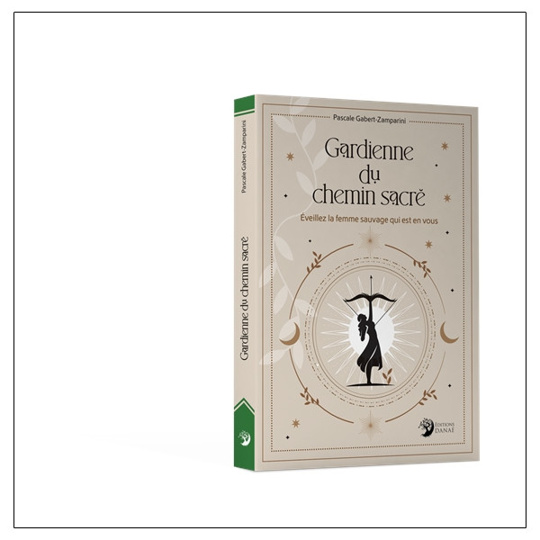 Gardienne du chemin sacré - Éveillez la femme sauvage qui est en vous