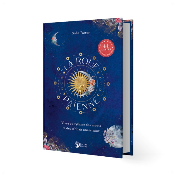 La Roue païenne - Vivre au rythme des esbats et des sabbats ancestraux