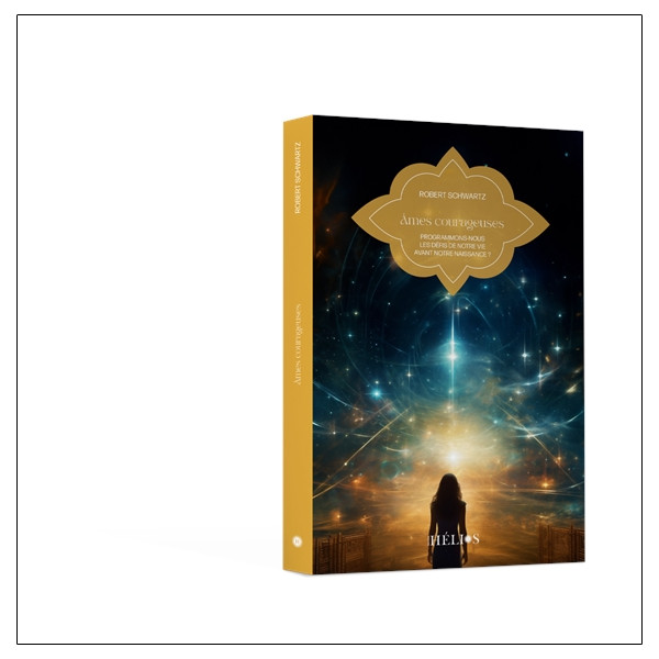 Âmes courageuses - Programmons-nous les défis de notre vie avant notre naissance ?