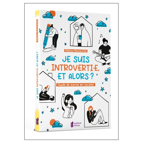Je suis introvertie, et alors ? Guide de survie en société