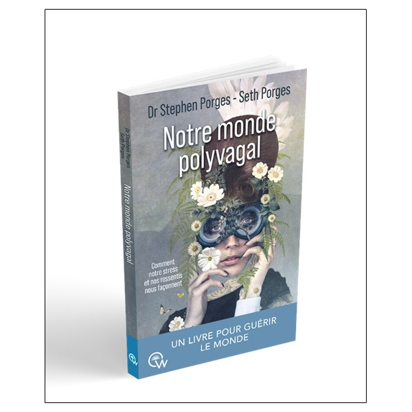 Notre monde polyvagal - Comment notre stress et nos ressentis nous façonnent