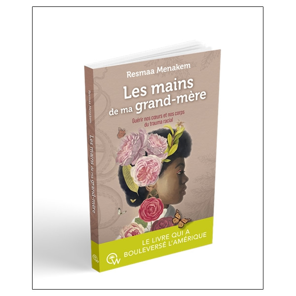 Les mains de ma grand-mère - Guérir nos coeurs et nos corps du trauma racial