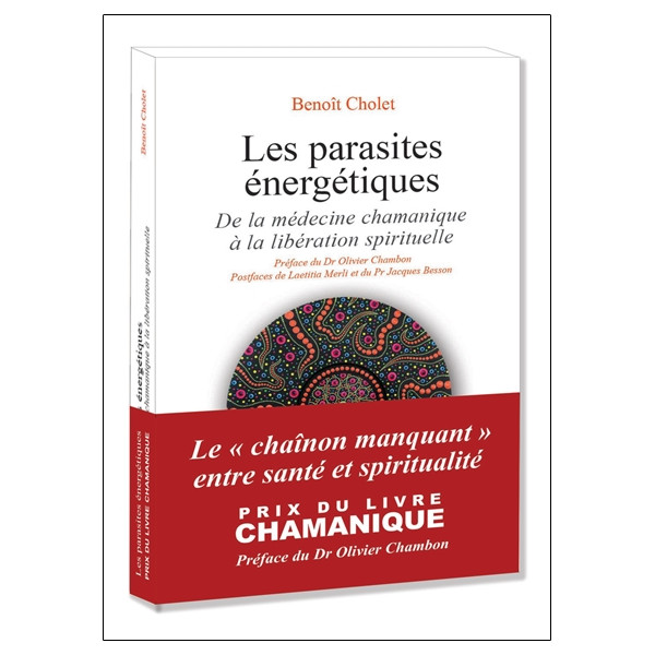 Les parasites énergétiques - De la médecine chamanique à la libération spirituelle