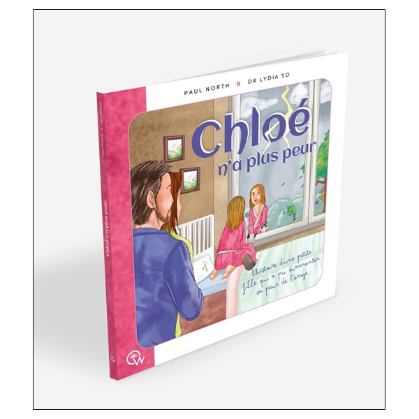 Chloé n'a plus peur - L'histoire d'une petite fille qui a pu surmonter sa peur de l'orage