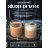 Délices en tasse - Plus de 60 boissons chaudes réconfortantes et gourmandes