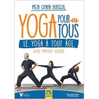 Yoga pour tous: Le Yoga à tout âge. Guide pratique illustré.