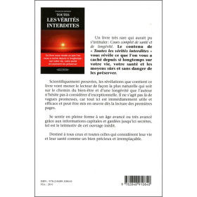 Toutes les vérités interdites - Ce livre vous révèle ce que l'on vous a caché depuis si longtemps : sur votre vie, votre santé e