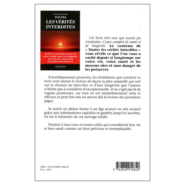 Toutes les vérités interdites - Ce livre vous révèle ce que l'on vous a caché depuis si longtemps : sur votre vie, votre santé e