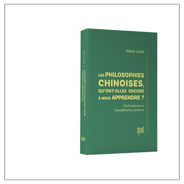 Les philosophies chinoises, qu'ont-elles encore à nous apprendre ? - Confucianisme, bouddhisme, taoïsme