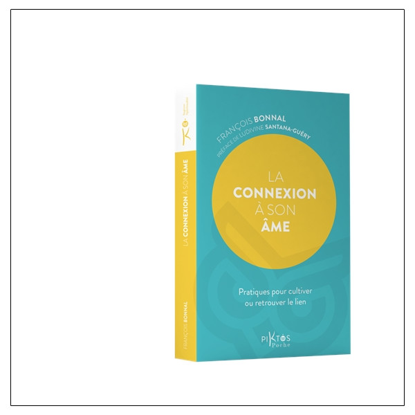 La connexion à son âme  Pratiques pour cultiver ou retrouver le lien