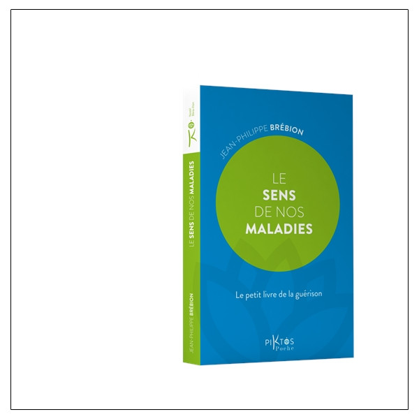 Le Sens de nos maladies  Le petit livre de la guérison