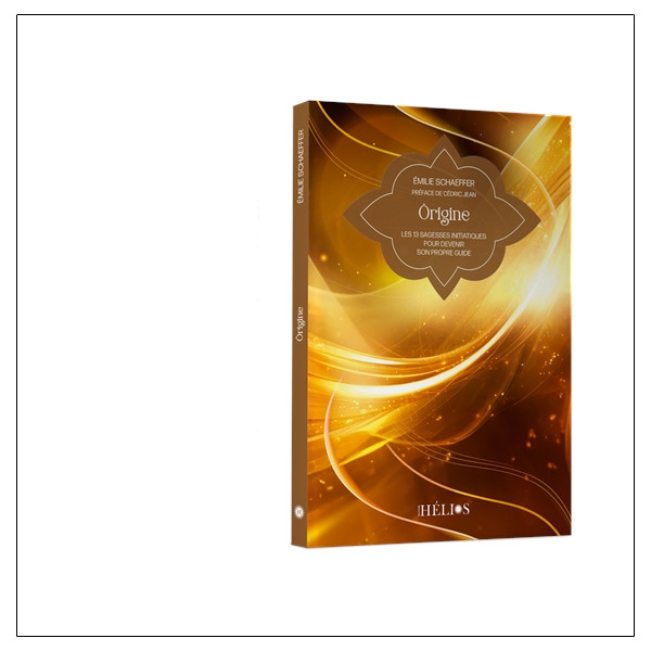Ôrigine - Les 13 sagesses initiatiques pour devenir son propre guide