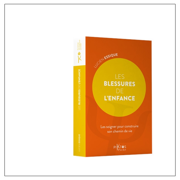 Les Blessures de l'enfance - Les soigner pour construire son chemin de vie