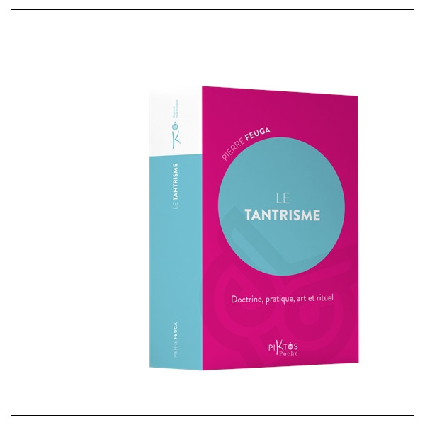 Le Tantrisme - Doctrine, pratique, art et rituel